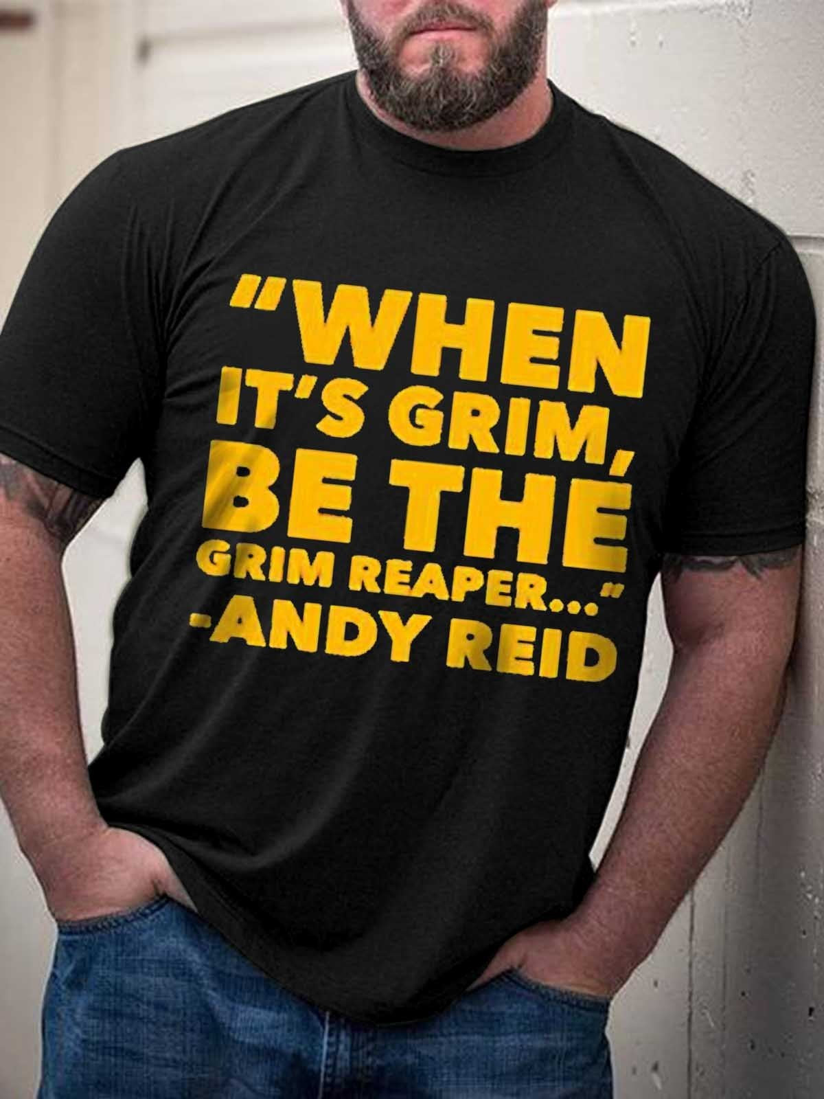 Men’S When It’S Grim Be The Grim Reaper Andy Reid T-Shirt
