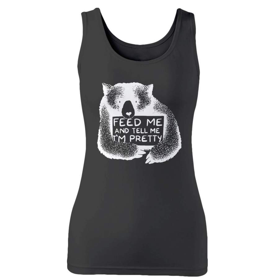 Feed Me And Tell Me I Am Pretty Bear Woman’s Tank Top