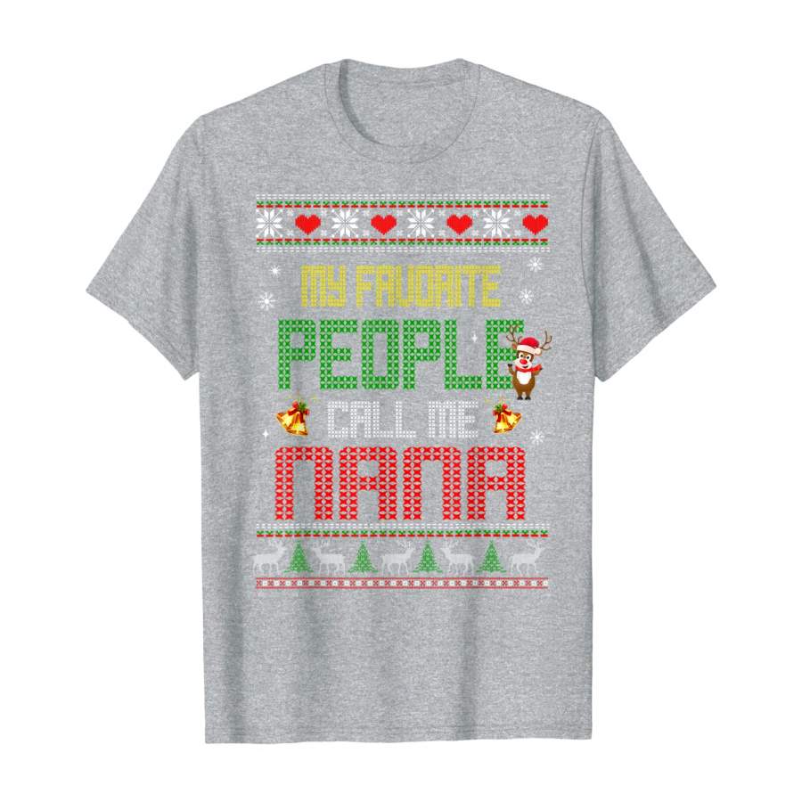 Ugly Christmas Sweater My Favorite People Call Me Nana T-Shirt Christmas Gift Ideas