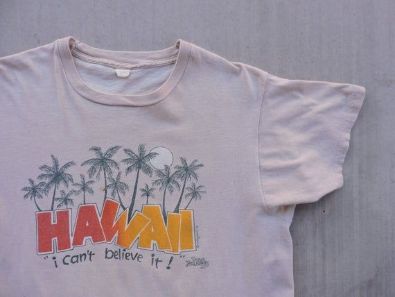 Beat To Hell Rare Vintage 70S Hawaii I Can T Believe It Shirt Usa Made Shirt