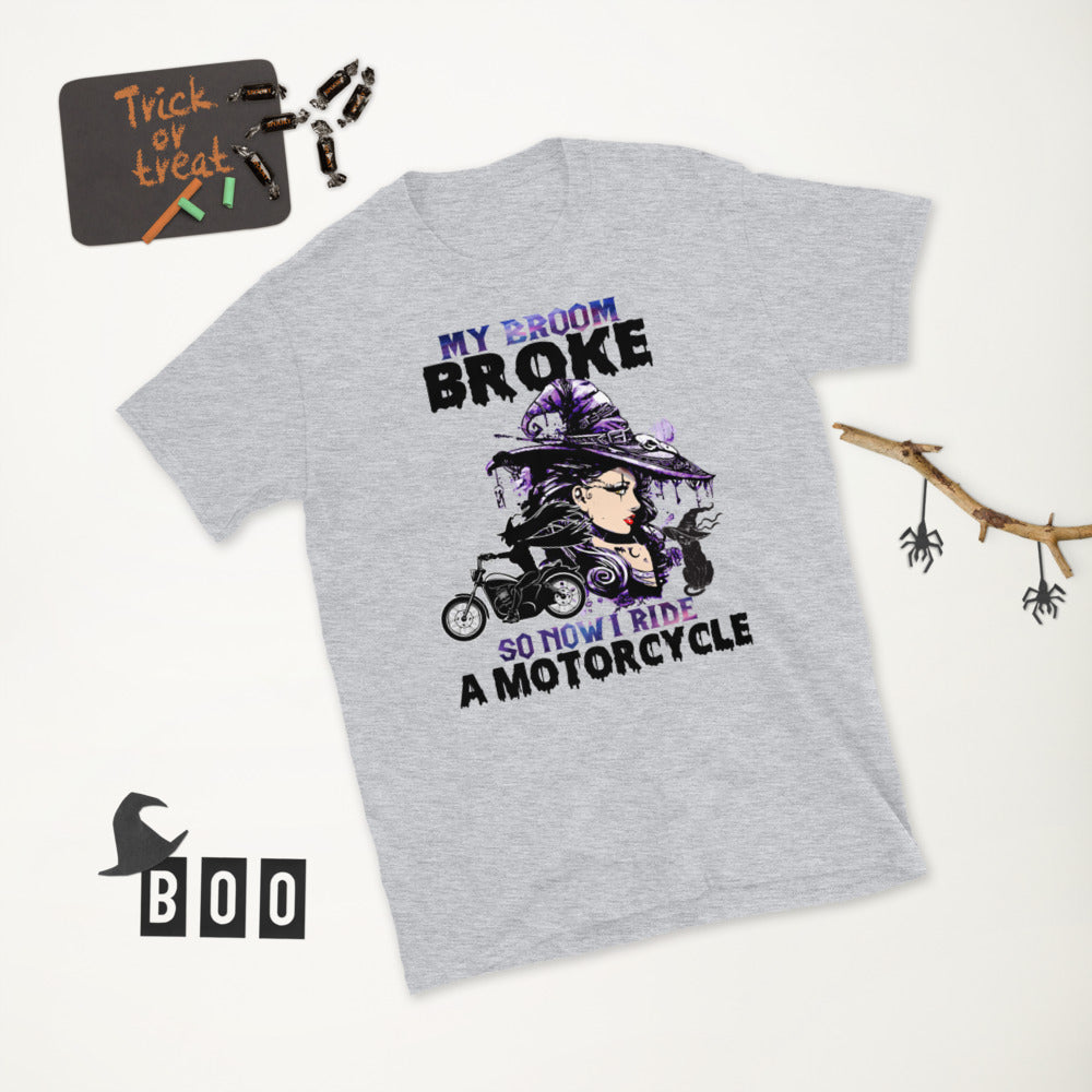 Halloween Witch Riding Motorcycle My Broom Broke So Now I Ride A Motorcycle Unisex T-Shirt