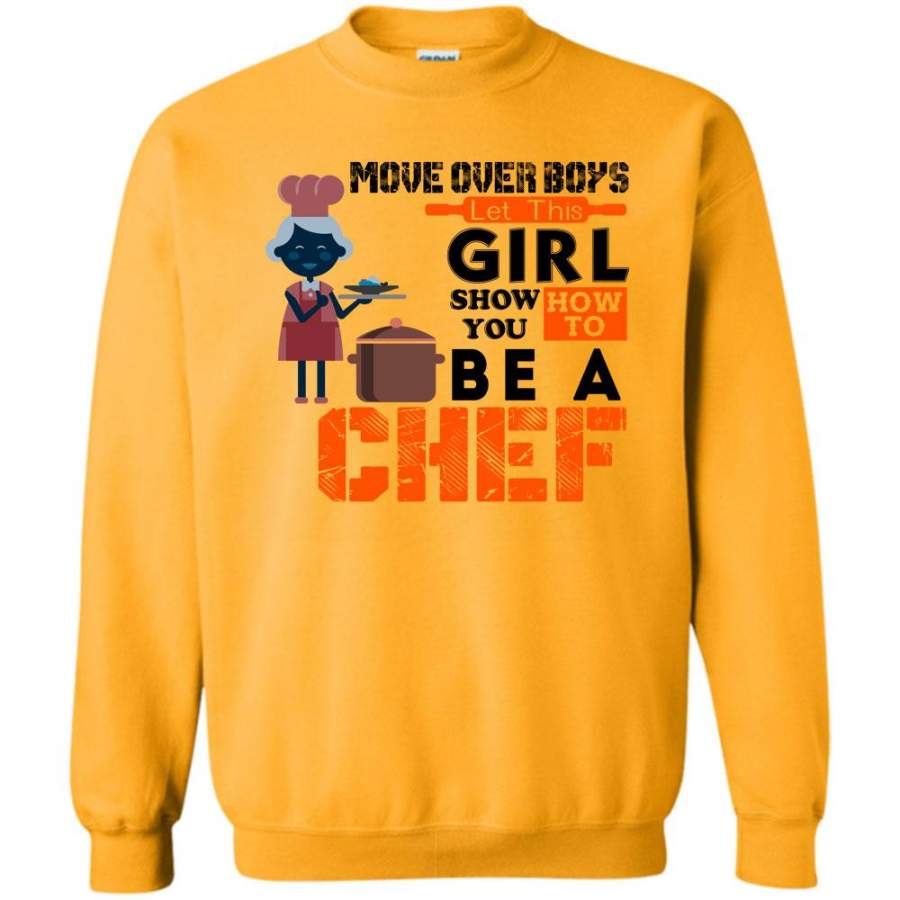 I’m A Coolest Chef T Shirt, Move Over Boy Let This Girl Show You How To Be A Chef Sweatshirt