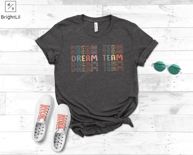 The Dream Team Shirt, Best Team Ever, Employ Appreciation, Team Gifts, Coworker Gift Gifts, Teacher Squad, Holiday T-Shirt Gift Funny On Valentines Day Anniversary Birthday Back To School