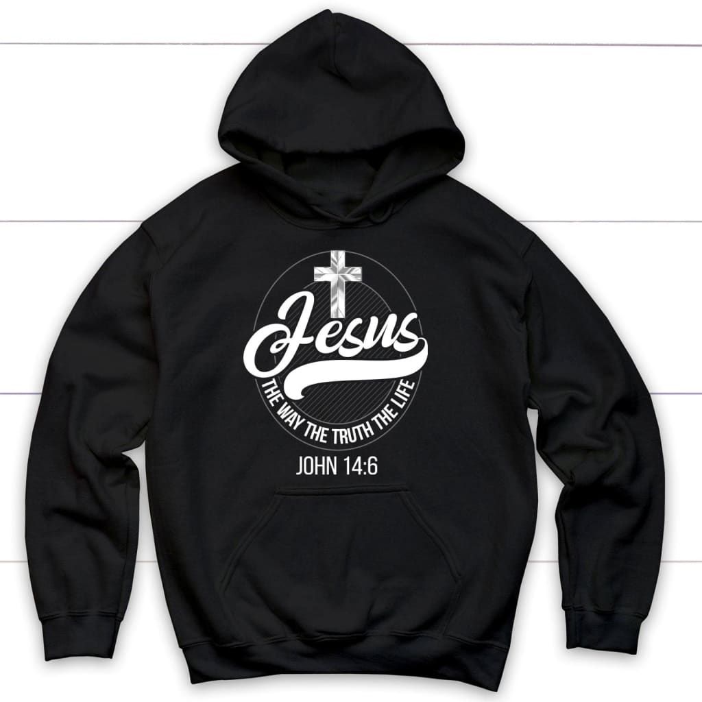 Jesus Hoodie: Jesus The Way The Truth The Life Christian Hoodie