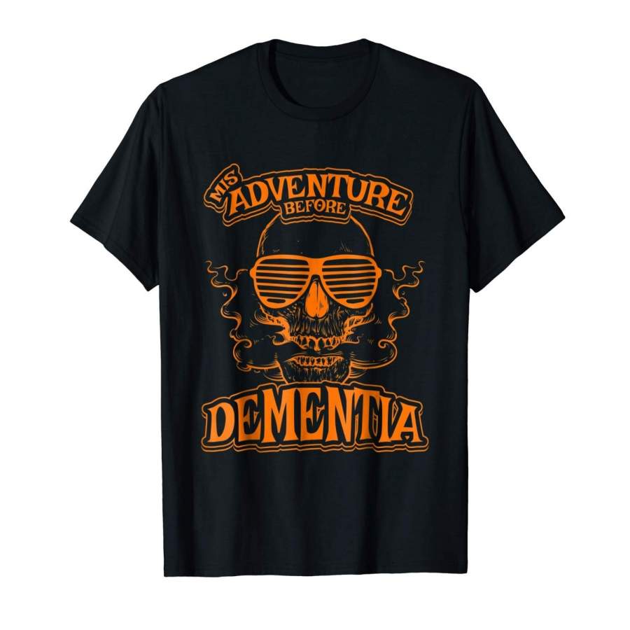 Adventure Before Dementia T-Shirt | Gift For Old Punk Rocker Mens Sports T Shirt