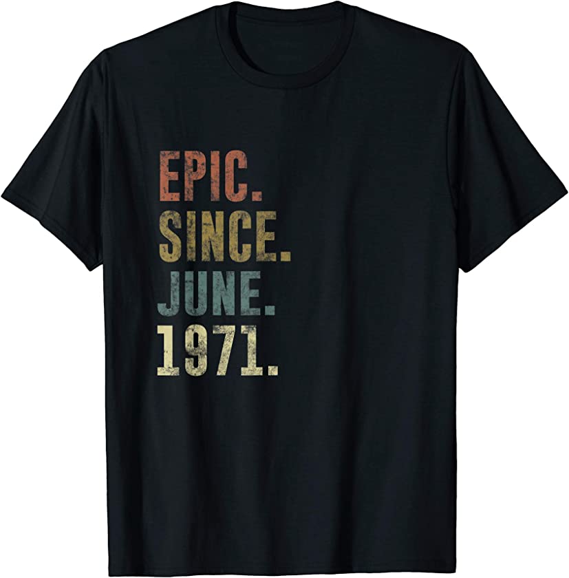 50th Retro Birthday Vintage Epic Since June 1971 T-Shirt