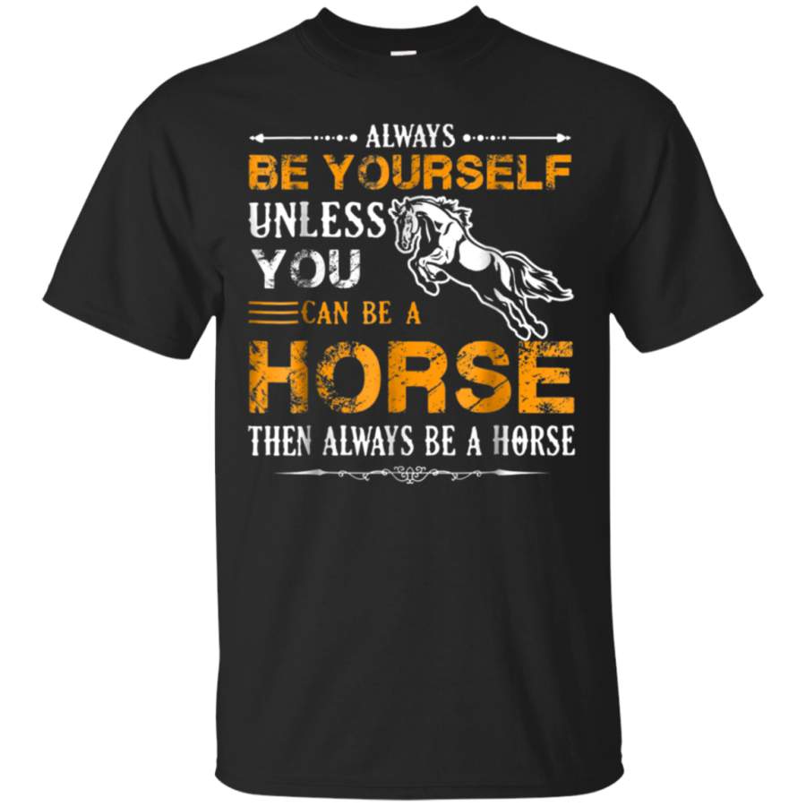 AGR Always Be A Horse Shirt