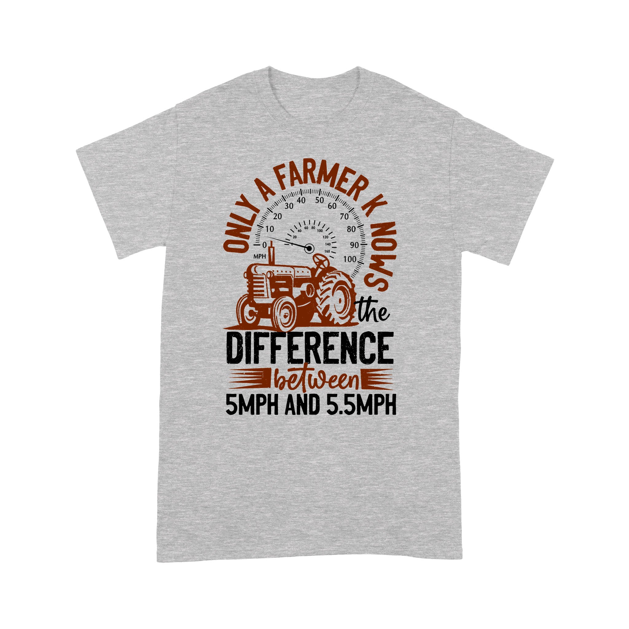 FF Only A Farmer Knows The Difference Between 5MPH And 5.5 MPH – Standard T-shirt