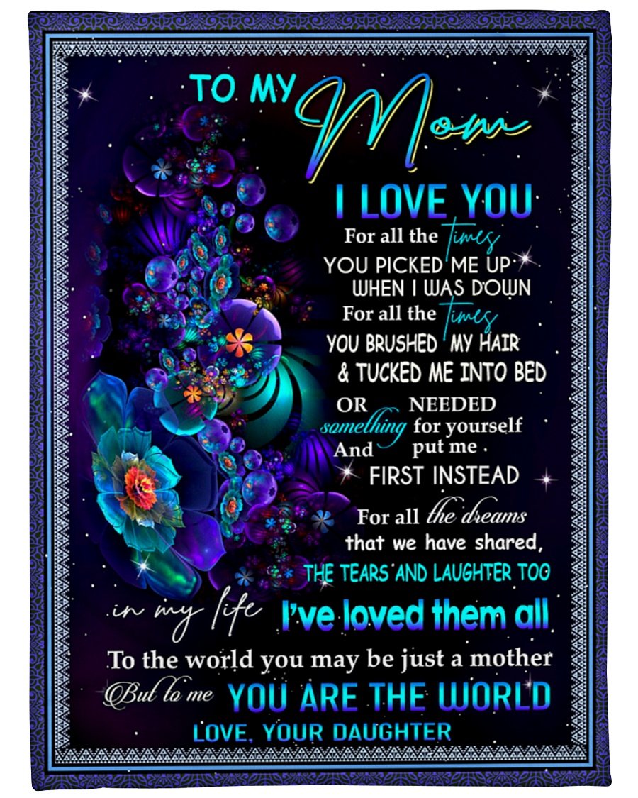 To My Mom I Love You For All The Times You Picked Me Up Fleece Blanket – Quilt Blanket Mother’S Day Gift Gift From Daughter To Mom Home Decor Bedding Couch Sofa Soft And Comfy Cozy