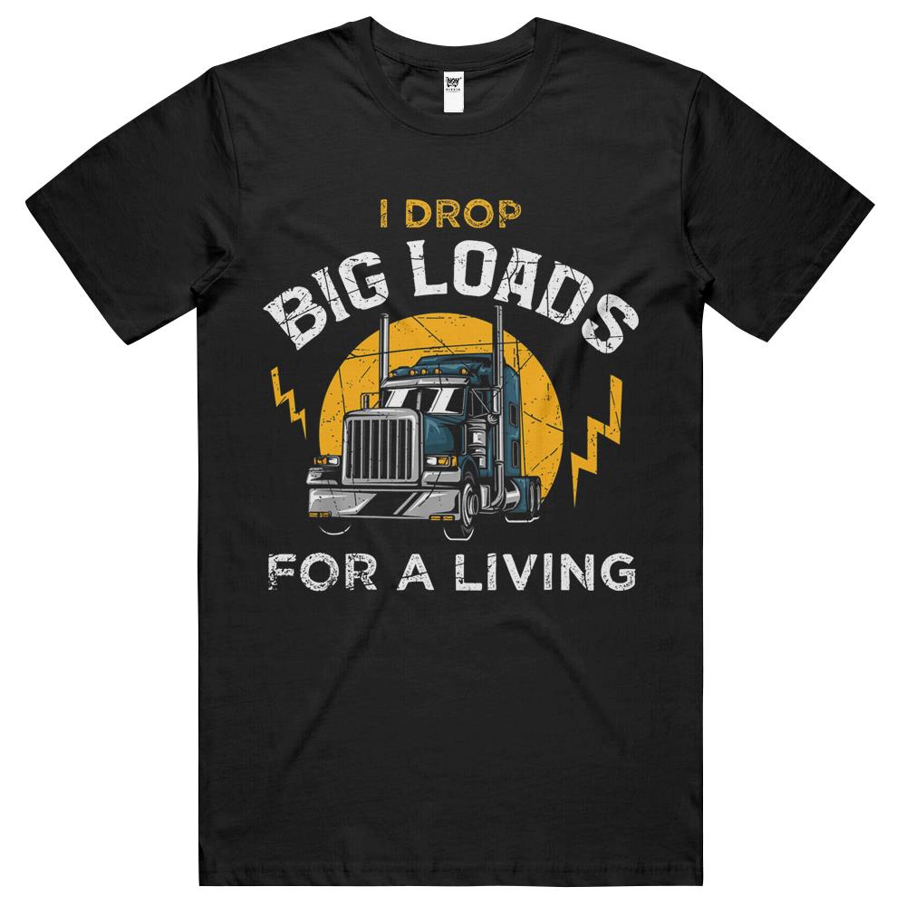 Truck Driver Shirt Funny Trucker Saying Big Loads Gift T Shirts