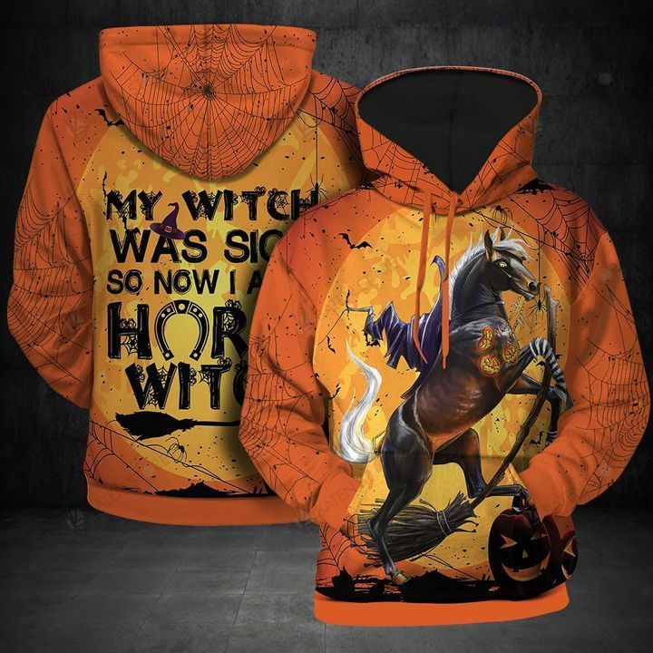 634DDTANM-MY WITCH WAS SICK NOW I AM HORSE WITCH HALLOWEEN 3D HOODIE FULL-ZIP HOODIE SWEATSHIRT T-SHIRT