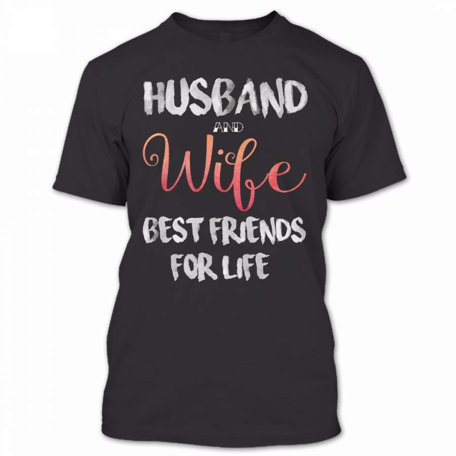 Husband And Wife Best Friends For Life T Shirt, Proud Couple Shirt, Awesome Shirt
