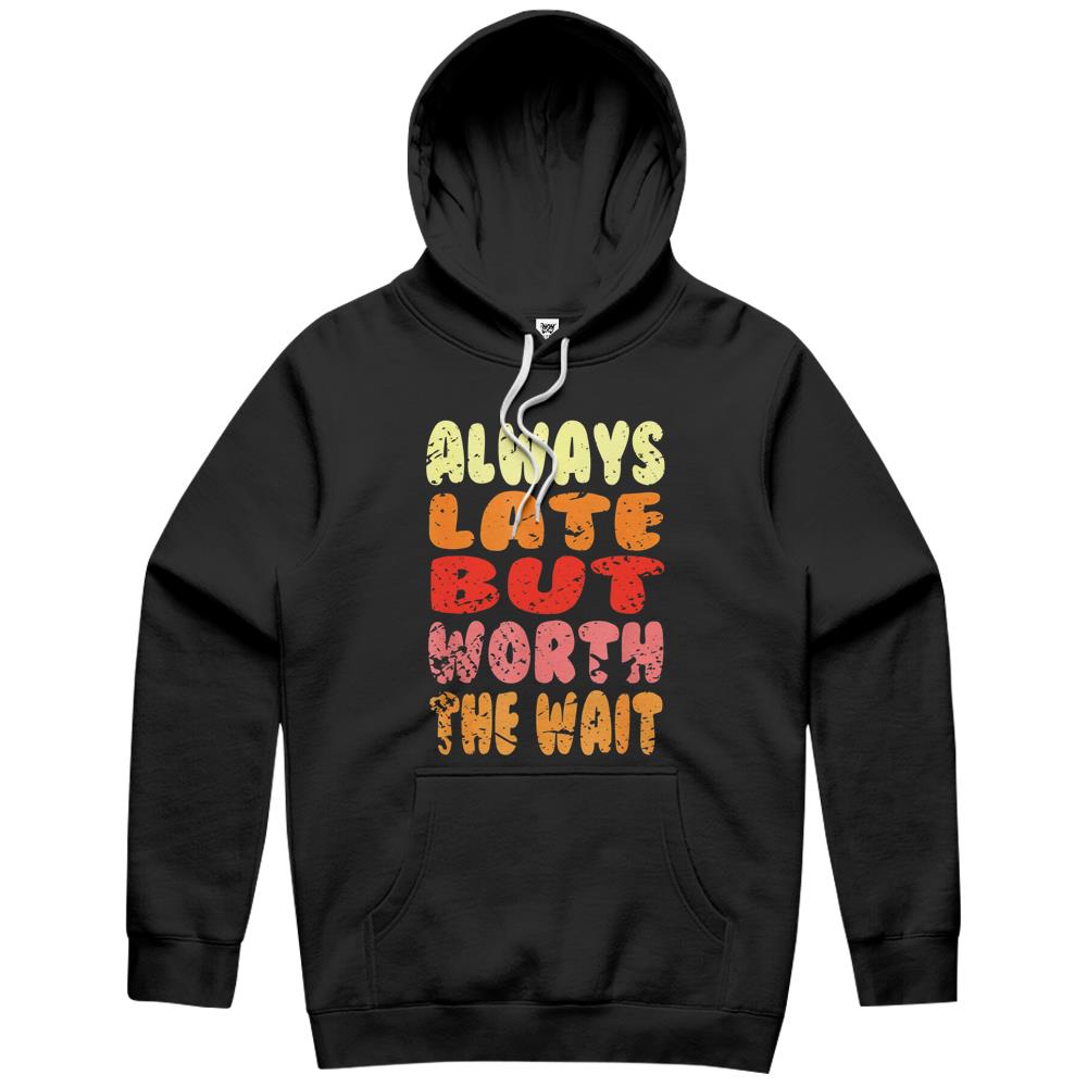 Vintage Retro Always Late But Worth The Wait Funny Saying Hoodie