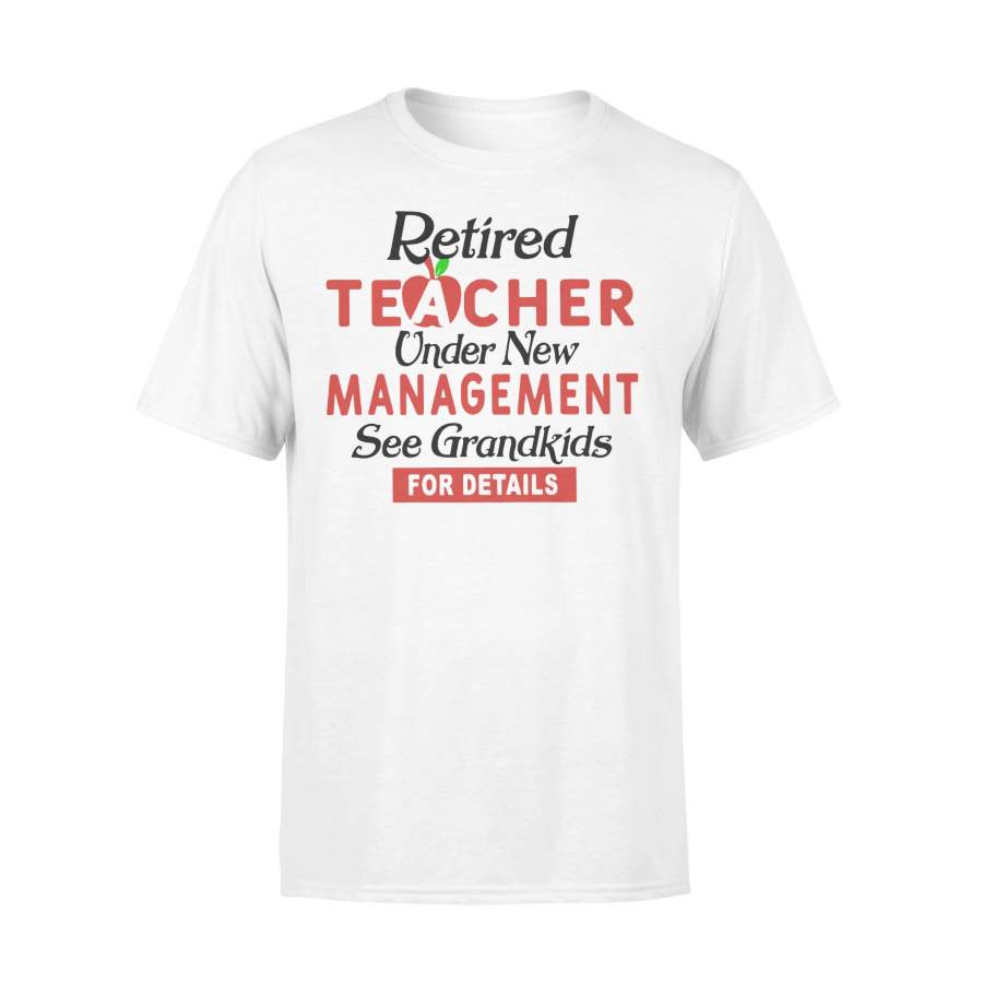 Retired Teacher Under New Management See Grandkids For Details T-shirt