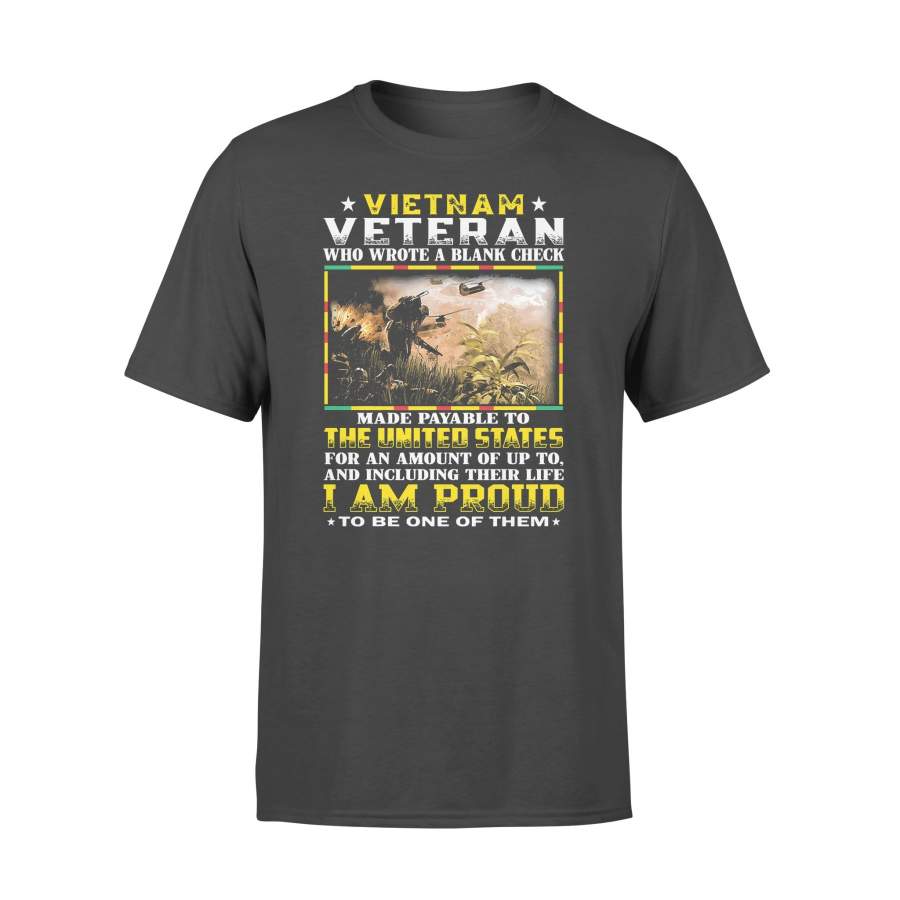 Vietnam Veteran Who Wrote A Blank Check Made Payable To The United States I Am Proud T-shirt