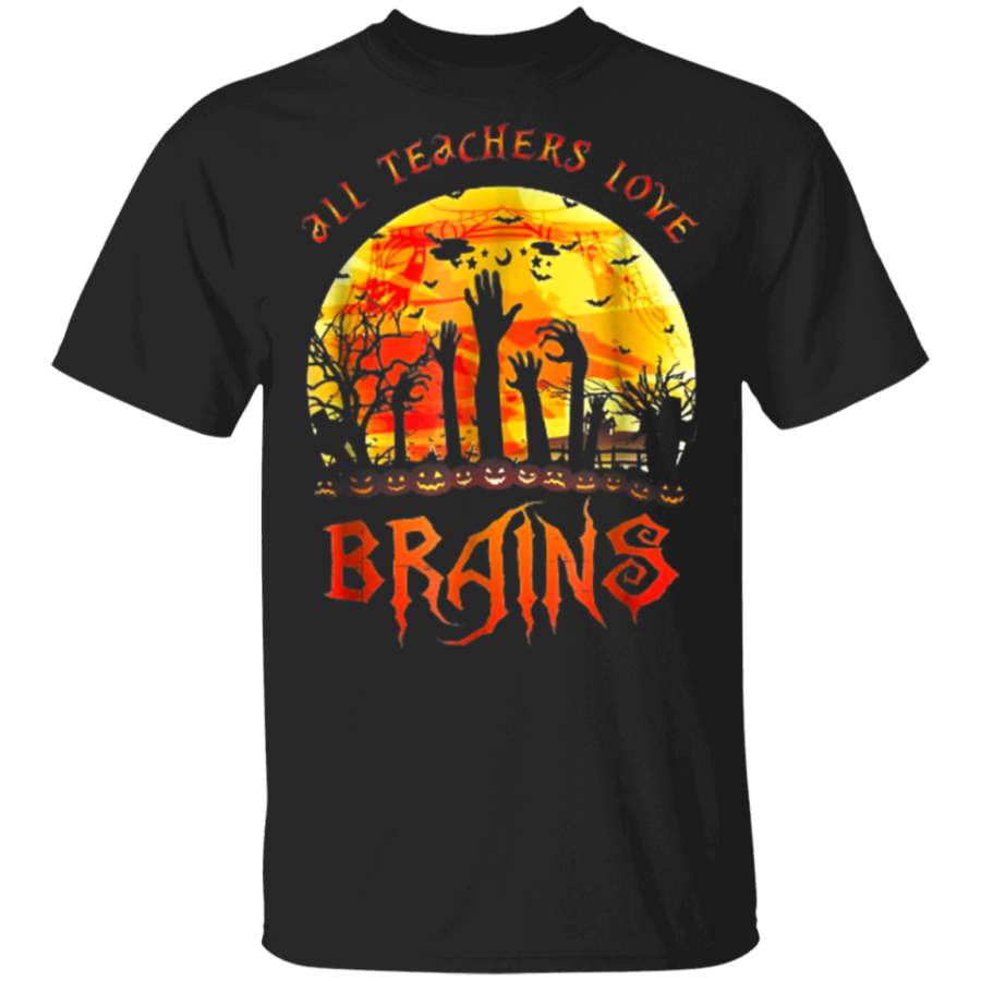 All Teachers Love Brains Halloween T-Shirt