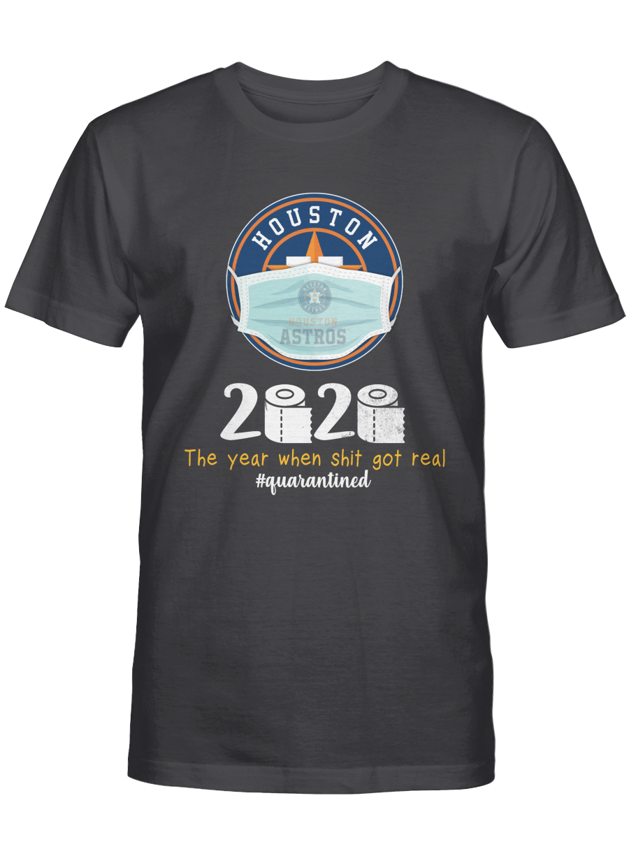 Houston Astros 2020 – The year when sht got real T-shirt, Sweatshirt, Hoodie