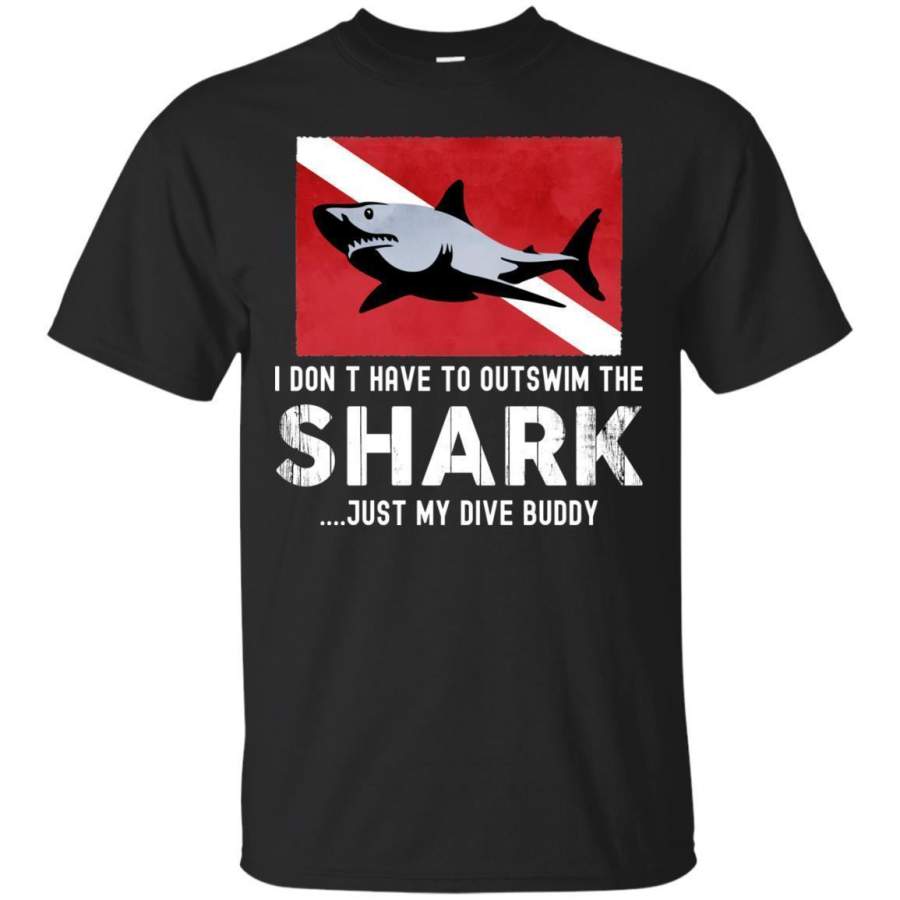 AGR I Don’t Have To Outswim The Shark Just Ny Dive Buddy Shirt G200 Gildan