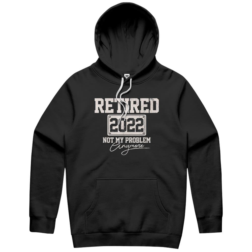 Retired 2022 Not My Problem Anymore Funny Vintage Retirement Hoodie