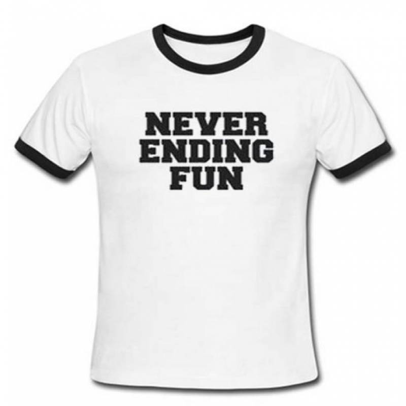 Never Ending Fun T Shirt