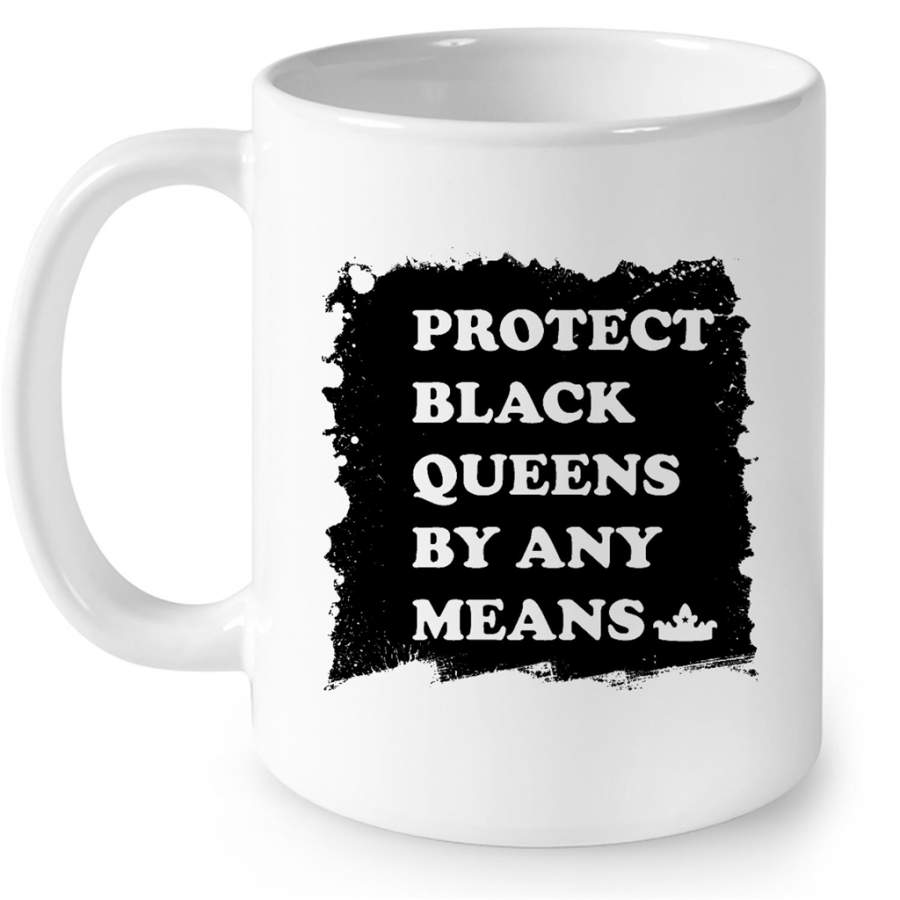 Protect Black Queens By Any Means (w) – Full-Wrap Coffee White Mug