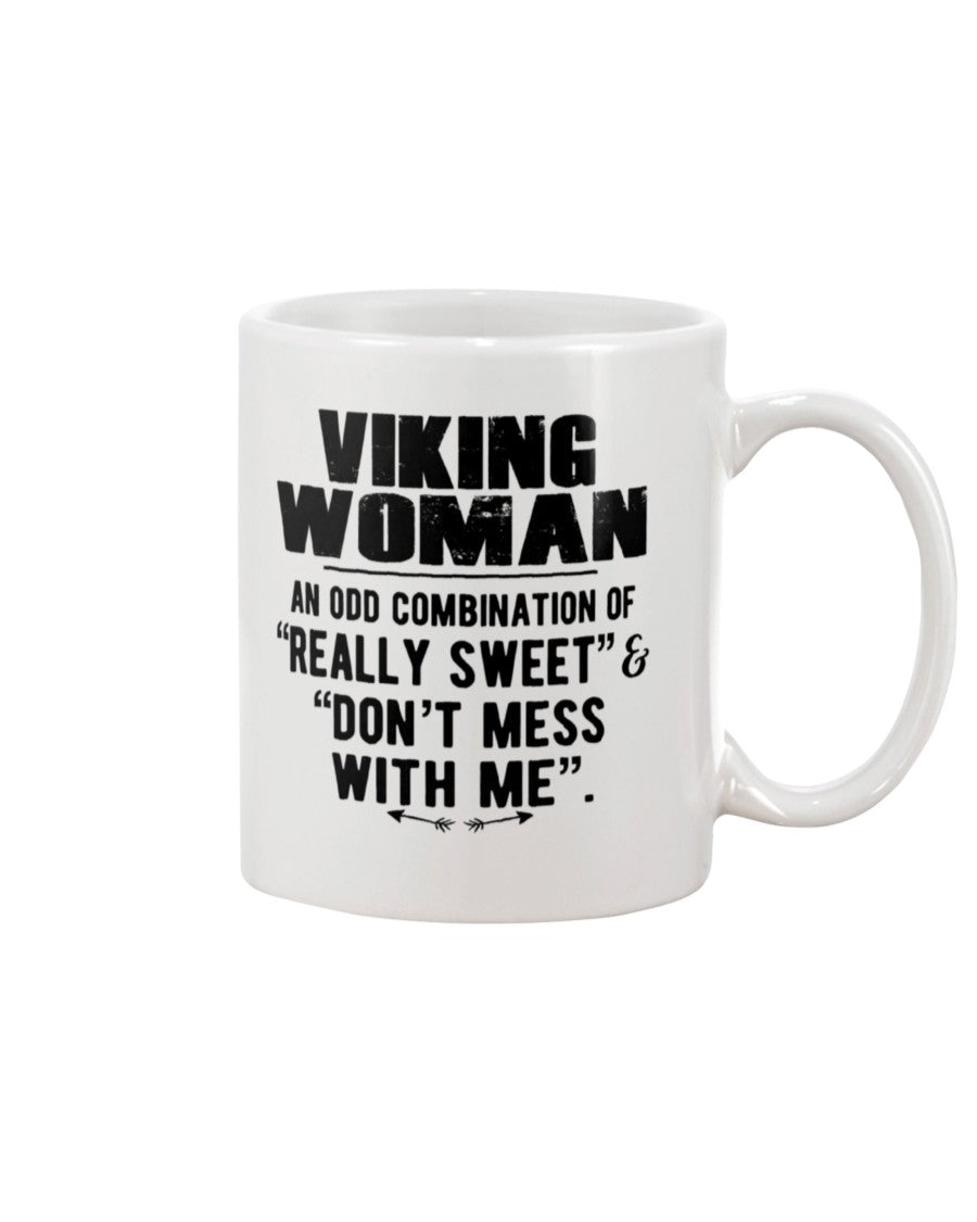 Viking Woman An Odd Combination Of Really Sweet , &  Don’t Mess With Me Gift For Friends White Mug