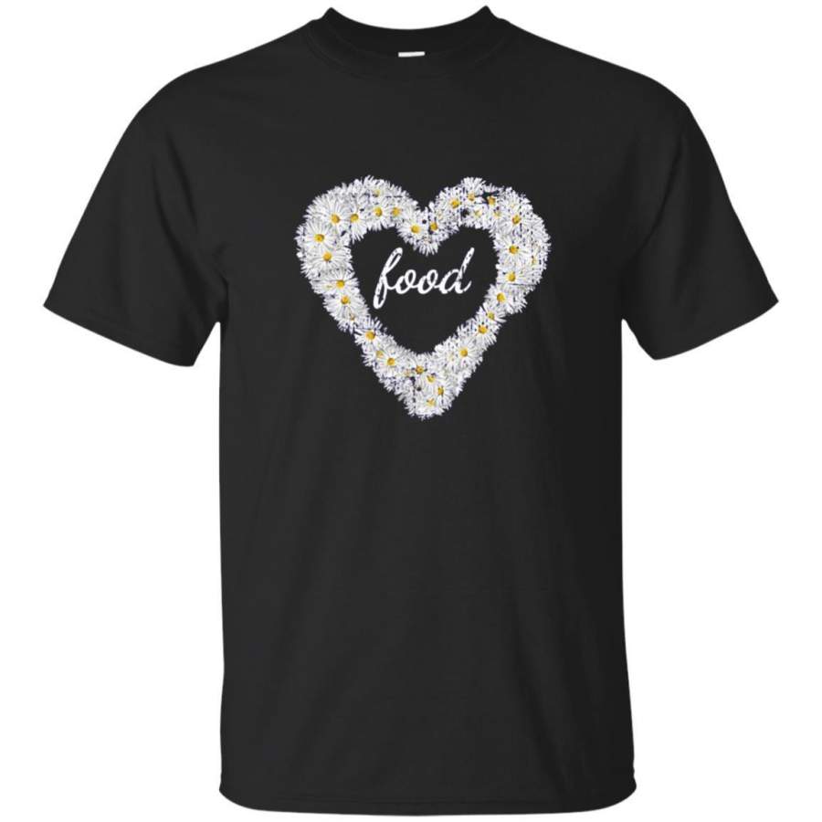 AGR Food Love Funny Distressed Daisy Heart For Foodies Tshirt