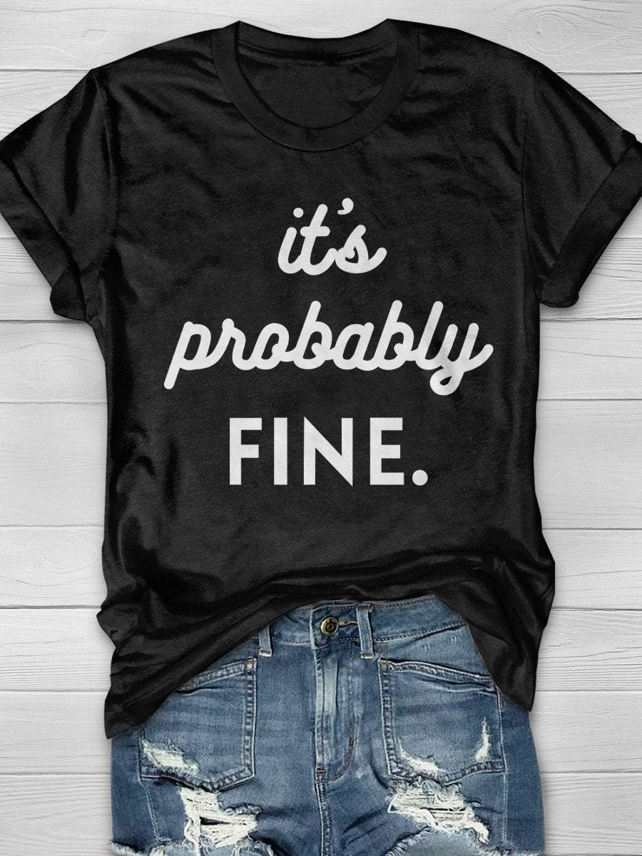 It’S Probably Fine Print Short Sleeve T-Shirt