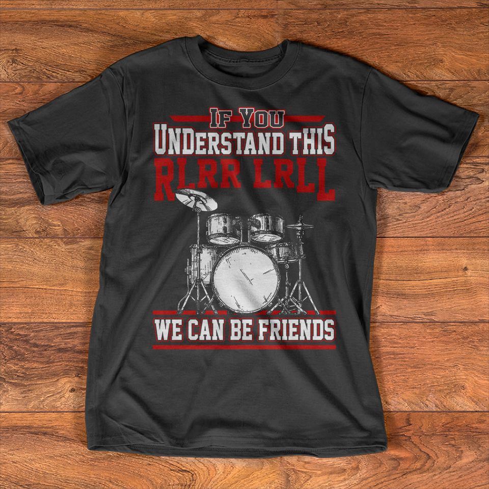 If You Understand This We Can Be Friend Drum Lovers Gift Standard/Premium T-Shirt