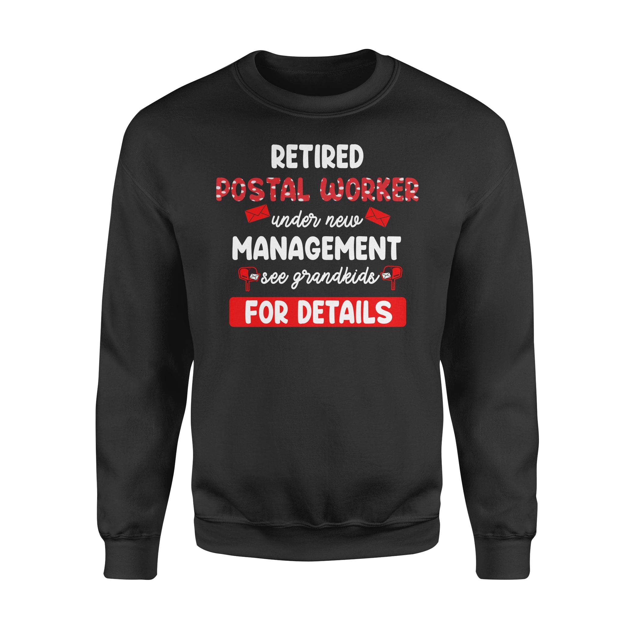 Retired Postal Worker Under New Management See Grandkids For Details – Standard Crew Neck Sweatshirt