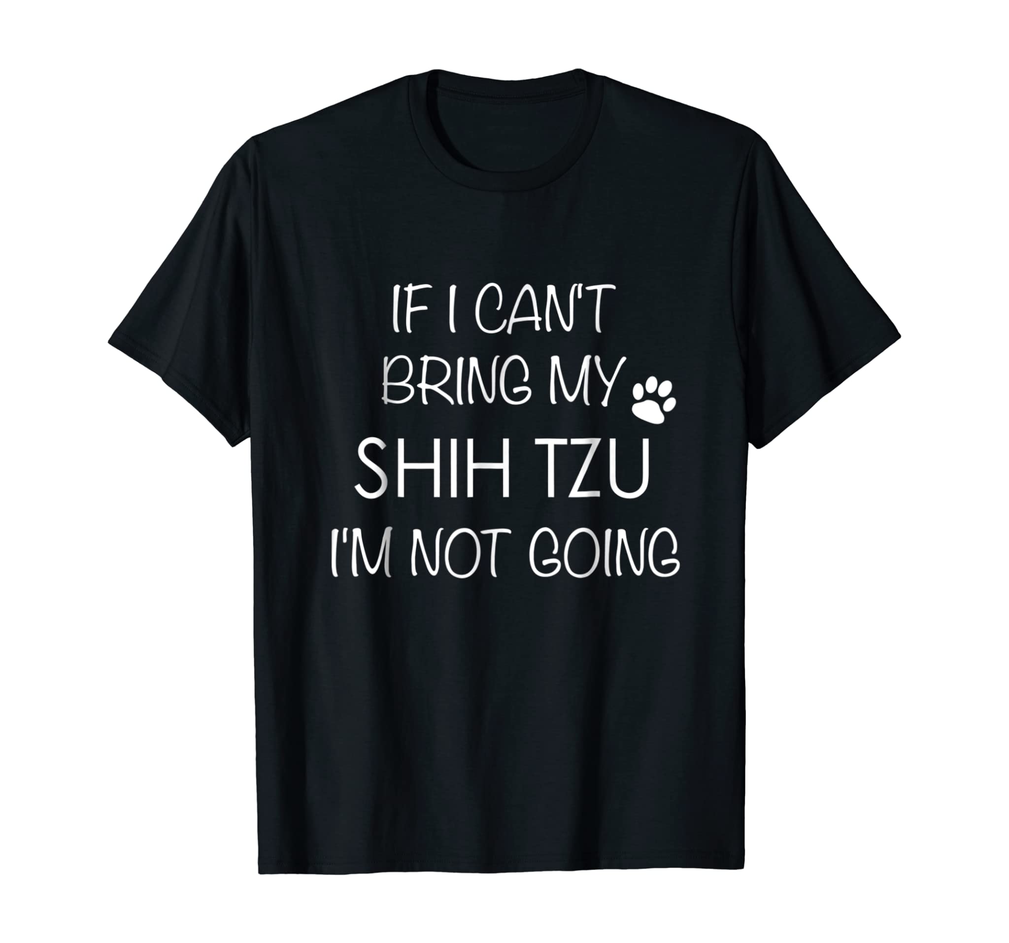 Shitzu Dog If I Can’t Bring My Shih Tzu Shirts