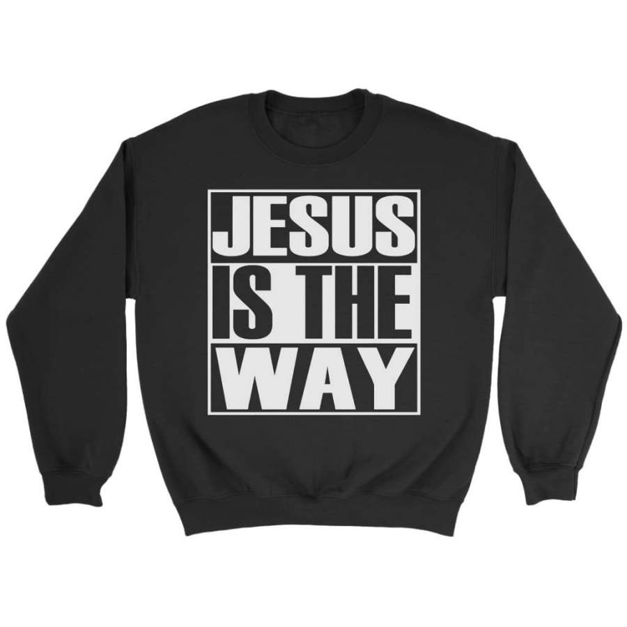 Jesus is the way sweatshirt | Faith sweatshirt