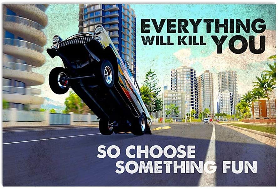 Vintage Car Jumping – Everything Will Kill You So Choose Something Fun Poster Art Print      Home Decor Gift For Men Women Family Friend On Birthday Xmas