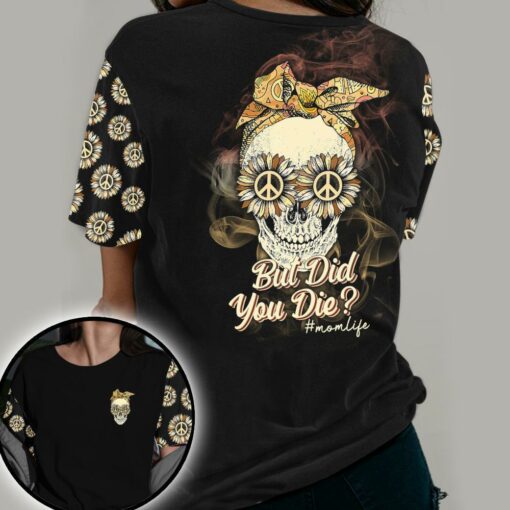 Hippie Skull But Did You Die Mom Life 3D All Over Printed Shirts For Hippie Lovers, Hippie Gifts For Her Gifts For Hippie Friends 3D Shirts