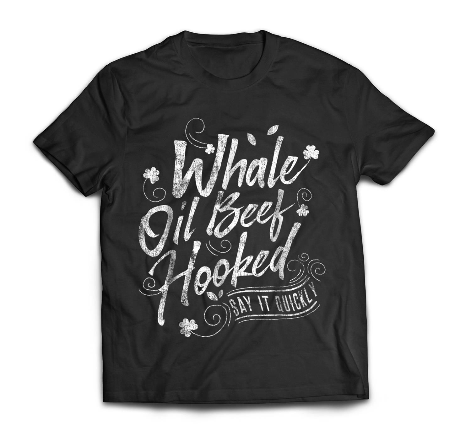 Funny St Patricks Day for Women Whale Oil Beef Hooked T-Shirt