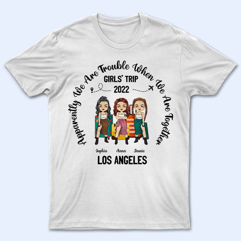 Traveling Bestie Apparently We’Re Trouble When We’Re Together – Personalized Custom T Shirt