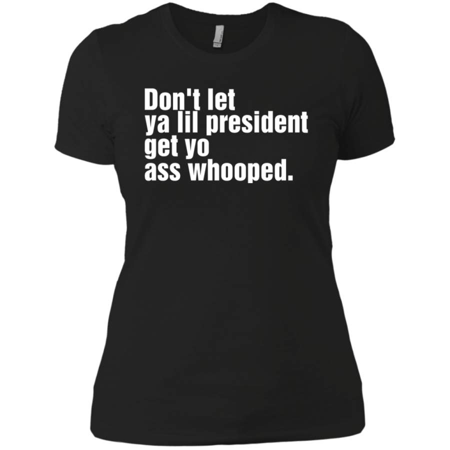 AGR Don’t Let Ya Lil President Get Yo Ass Whooped Shirt Ladies’ Boyfriend