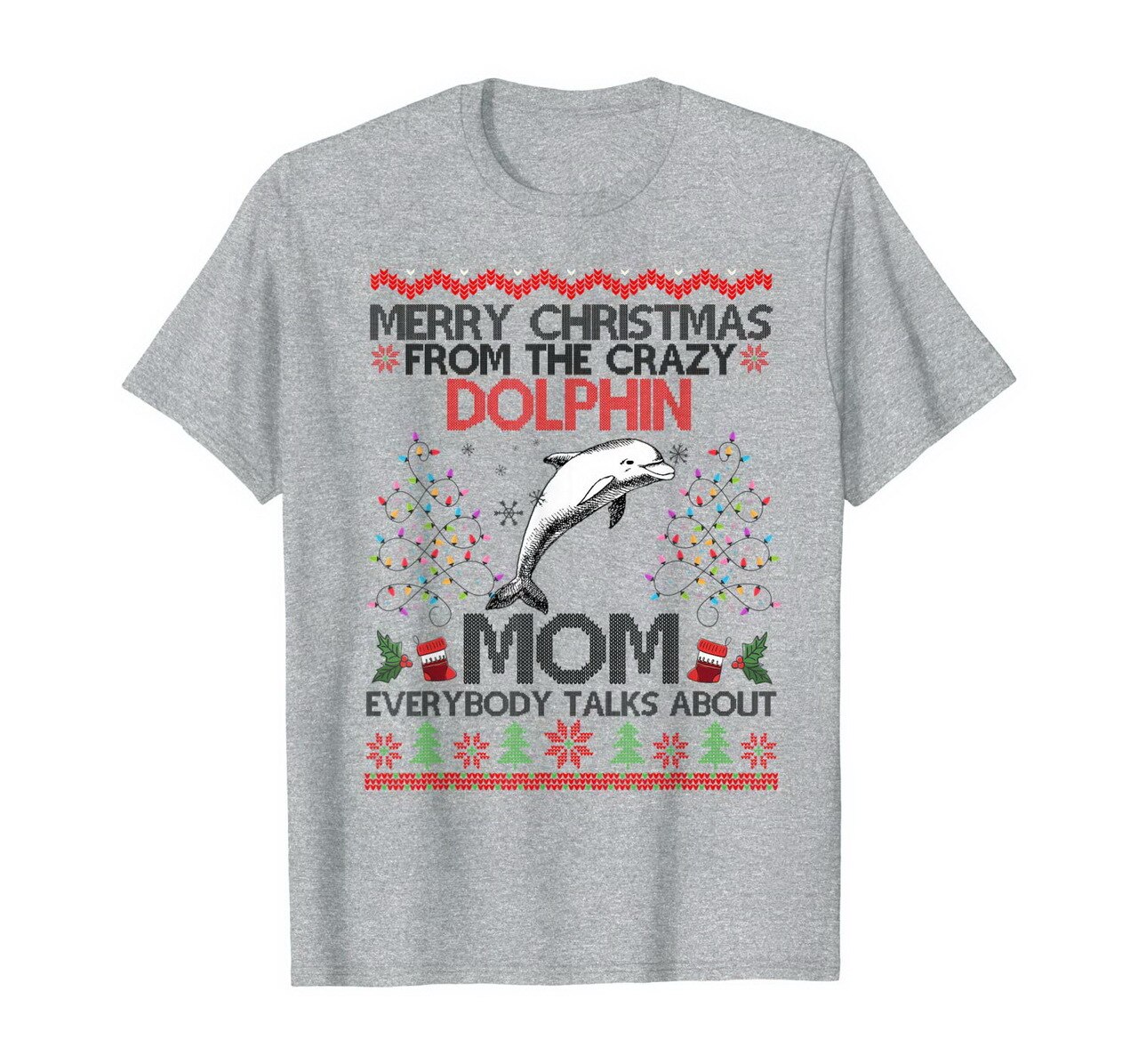 Merry Christmas From Crazy Dolphin Mom Ugly Xmas Gift T-Shirt New