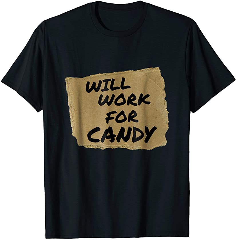 Will Work For Candy Halloween costume Adult and kid T-shirt