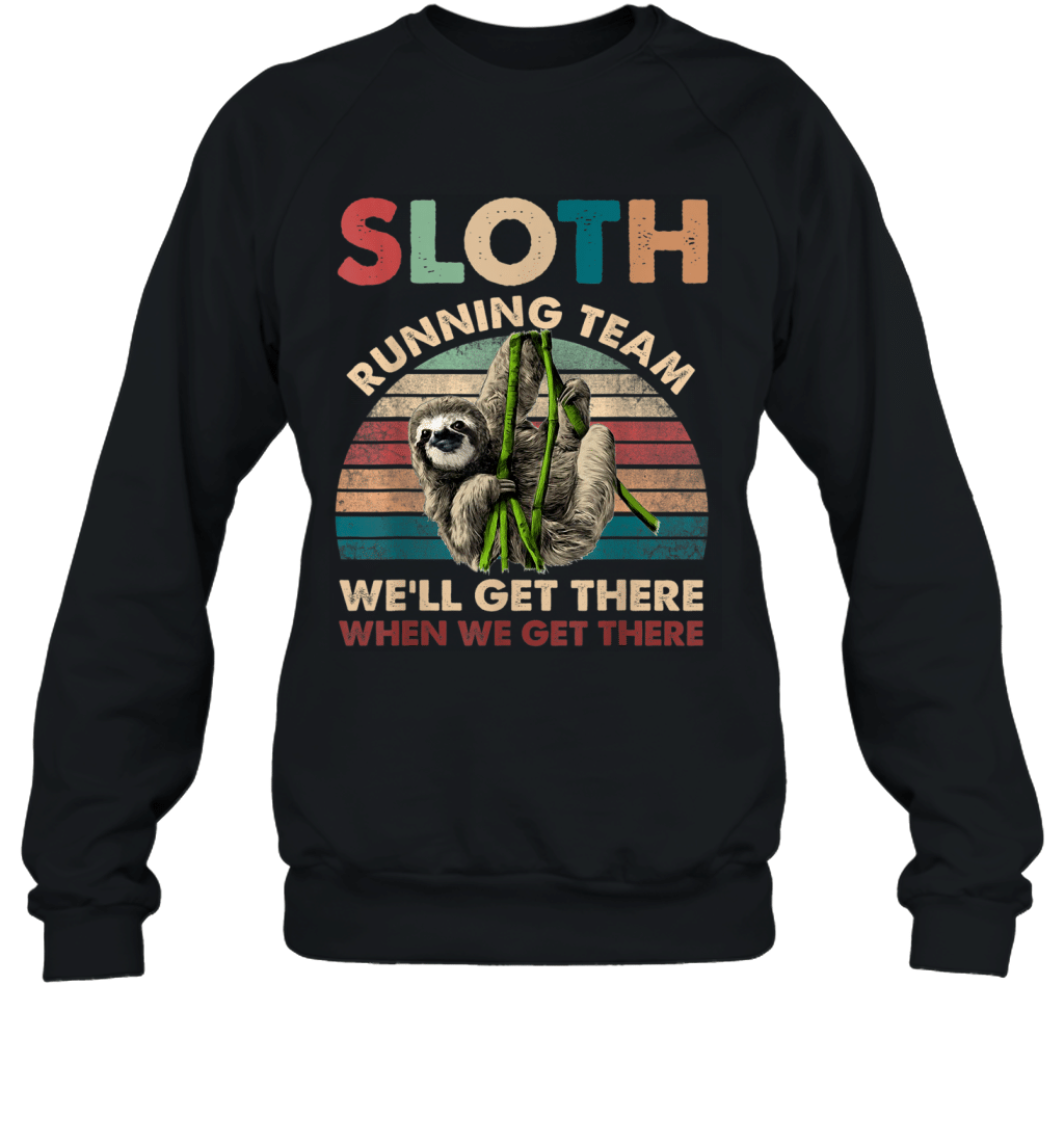 vintage sloth running team we ll get there funny sloth shirt Sweatshirt