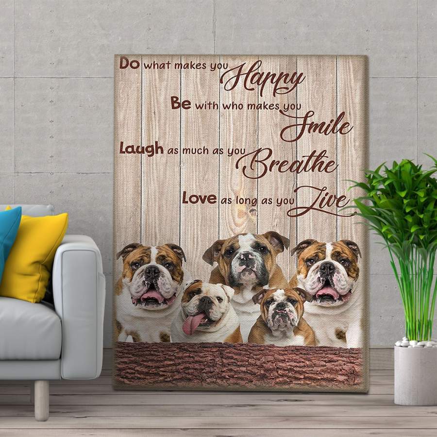 Puppy Bulldog Dog Do What Make You Happy Personalized Gift For Dog Lovers – Matte Canvas