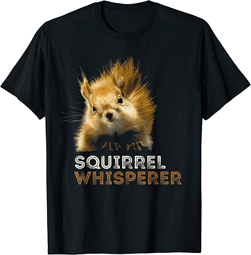 SQUIRREL WHISPERER funny CUTE SQUIRREL Animal LOVER gift T-Shirt