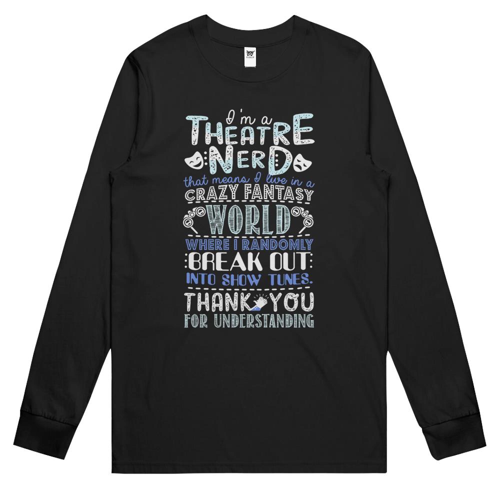 Theatre Nerd Funny Gift For Theatre Lovers Long Sleeve T Shirts