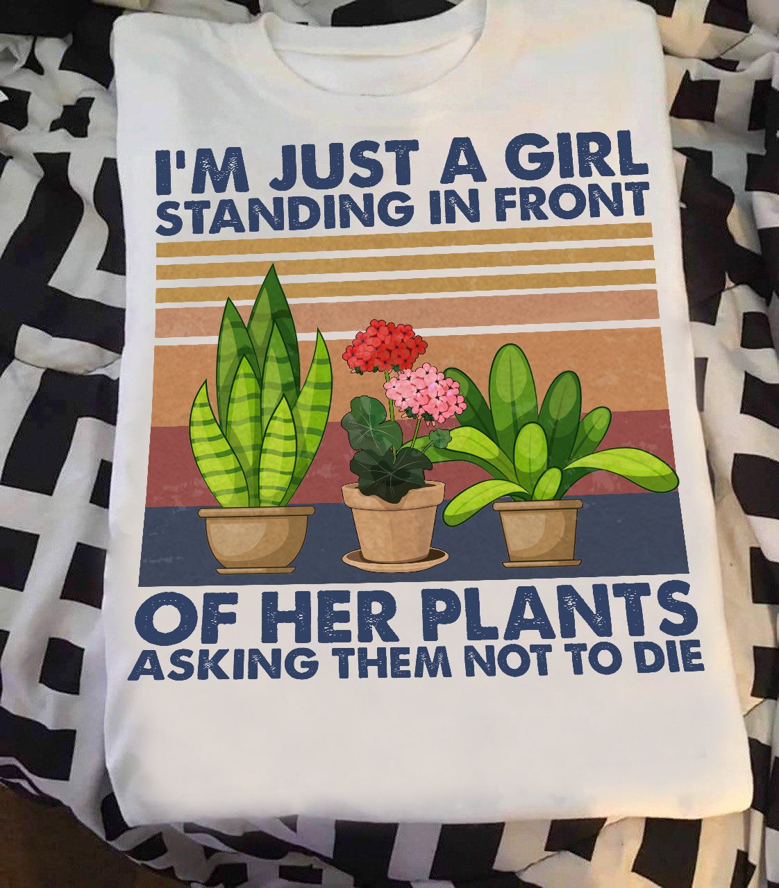 I’m Just A Girl Standing In Front Of Her Plants Asking Them Not To Die Women’s T-shirt