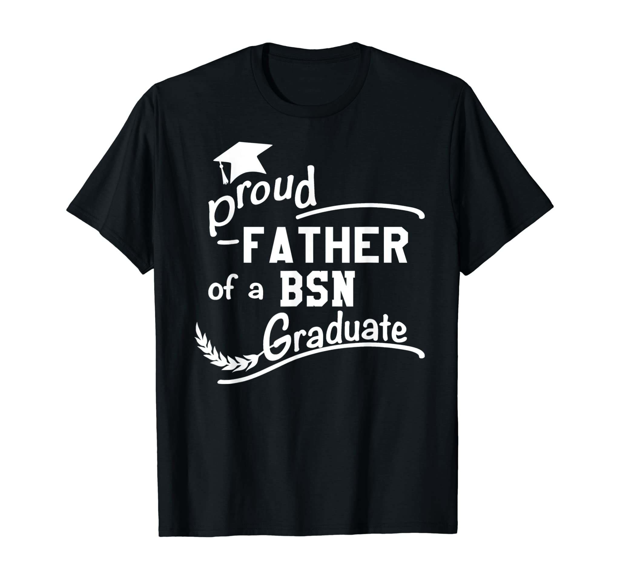 Men’s Proud Father Of BSN Nursing Graduate T-Shirt BSN Dad