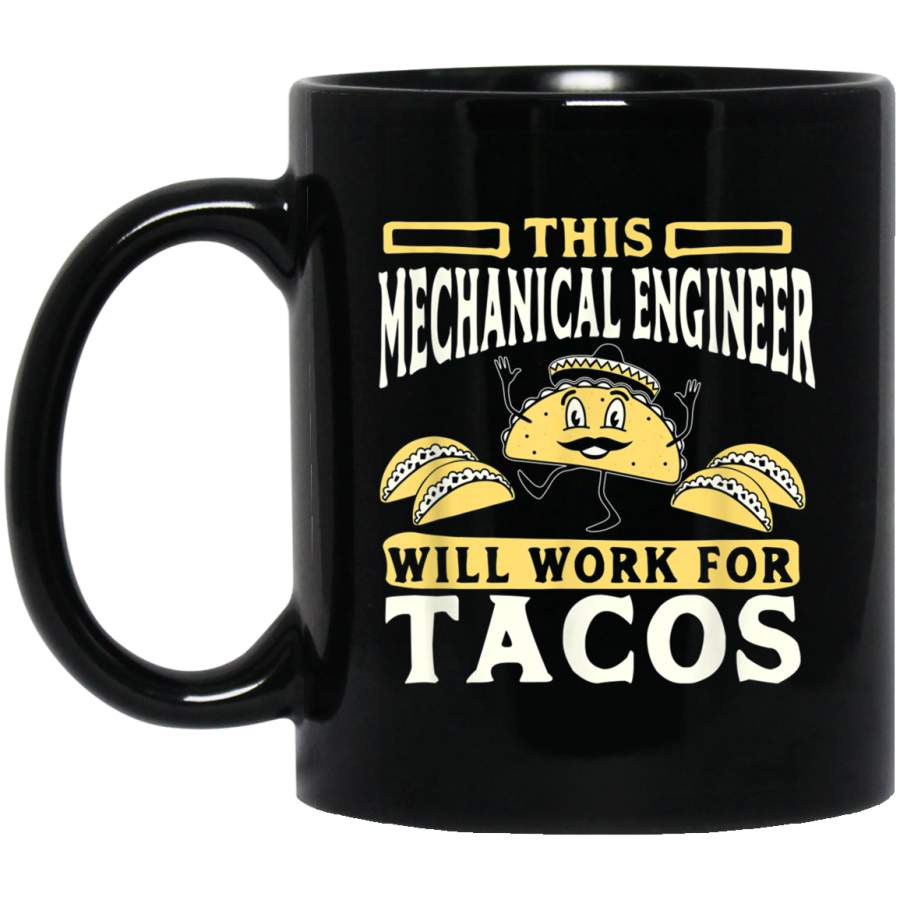 This Mechanical Engineer Will Work For Tacos Black Mug