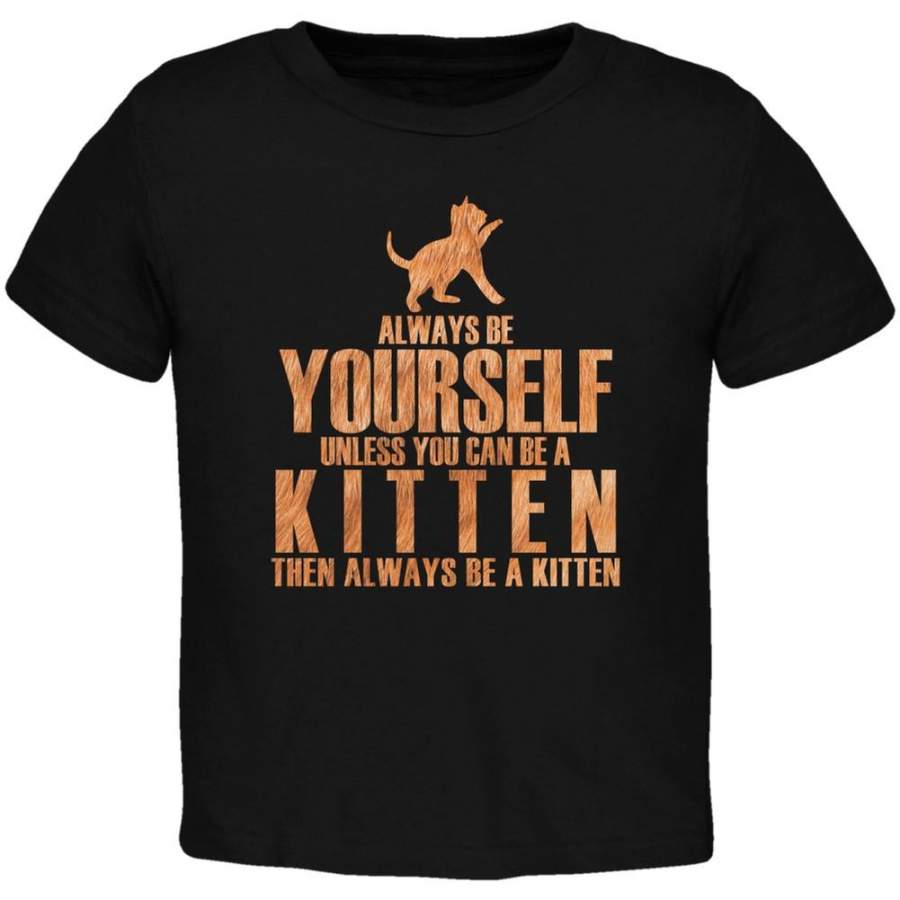 Always Be Yourself Kitten Black Toddler T-Shirt