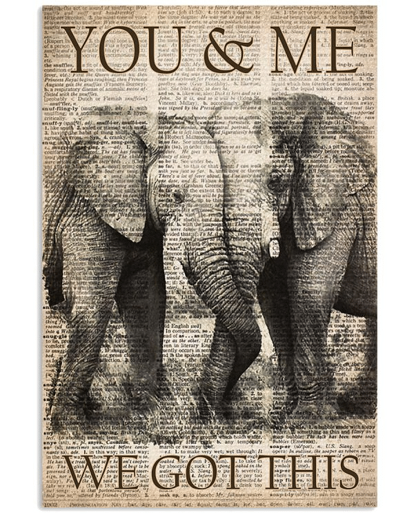 You And Me We Got This Elephant Poster