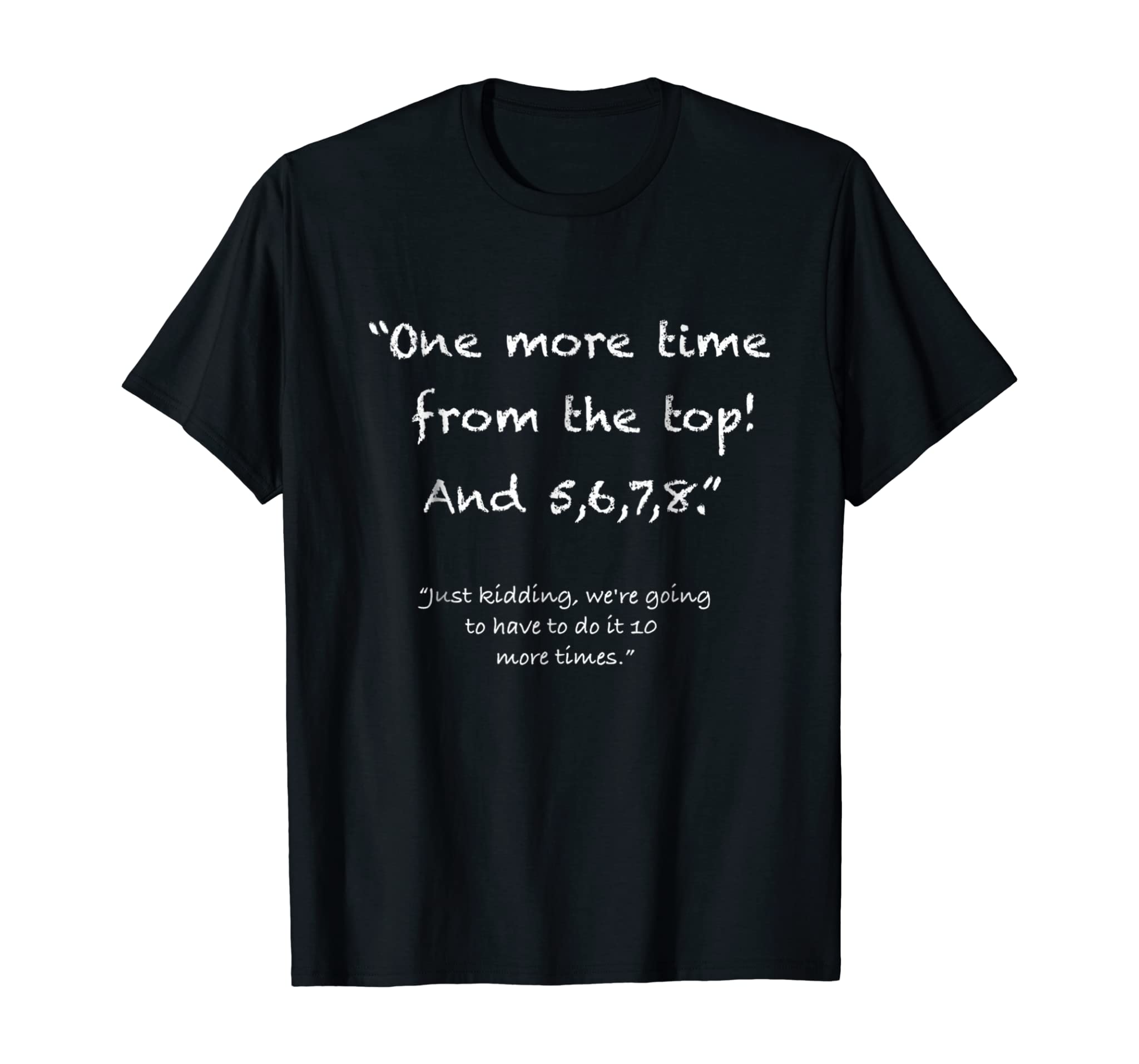 One more time from top, 5,6,7,8 funny Dance Teacher T-Shirt