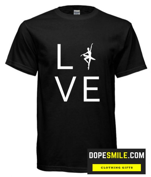 Love Ballet cool T shirt